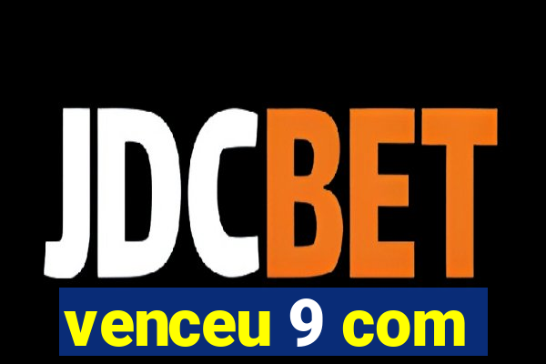 venceu 9 com